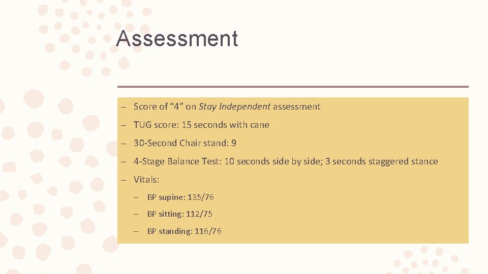 Assessment – Score of “ 4” on Stay Independent assessment – TUG score: 15