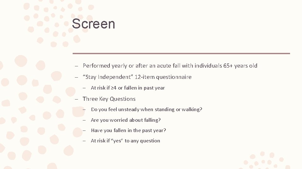 Screen – Performed yearly or after an acute fall with individuals 65+ years old