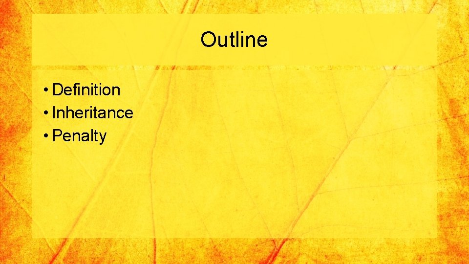 Outline • Definition • Inheritance • Penalty 