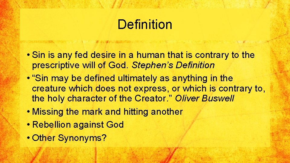 Definition • Sin is any fed desire in a human that is contrary to