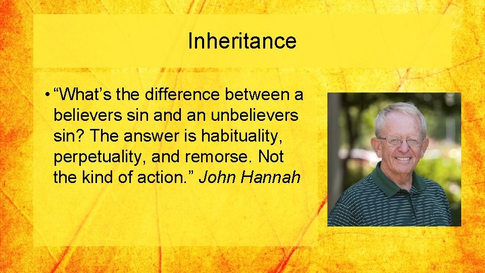 Inheritance • “What’s the difference between a believers sin and an unbelievers sin? The