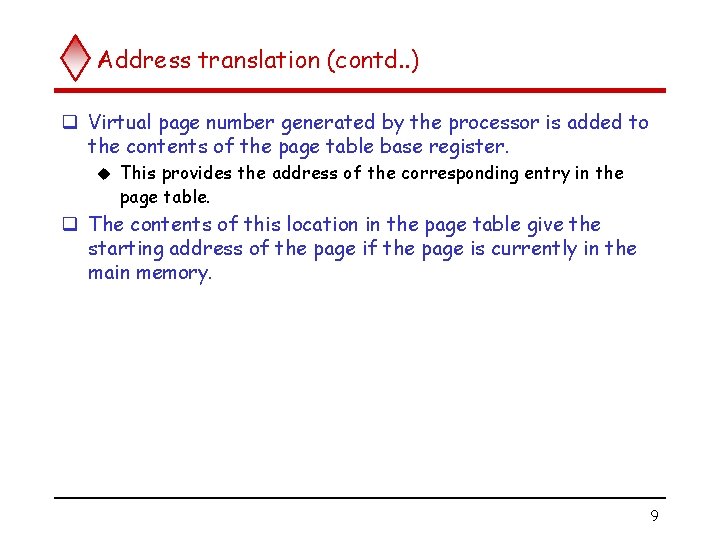 Address translation (contd. . ) q Virtual page number generated by the processor is