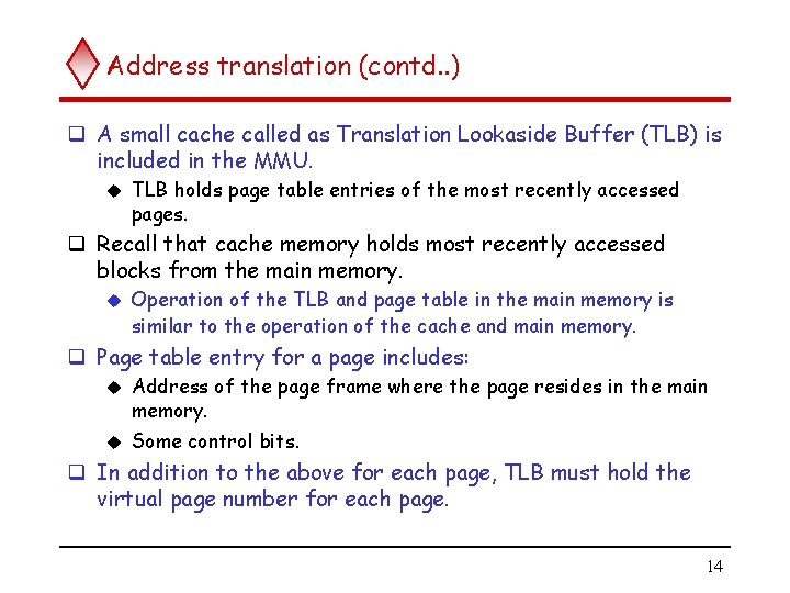 Address translation (contd. . ) q A small cache called as Translation Lookaside Buffer