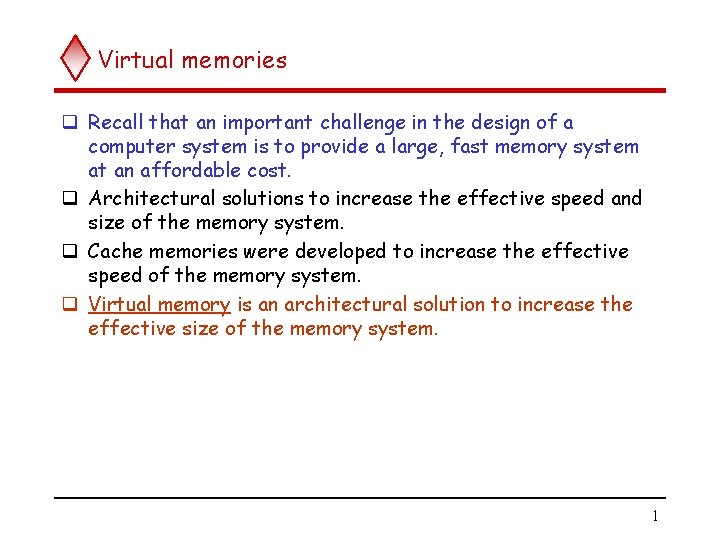 Virtual memories q Recall that an important challenge in the design of a computer