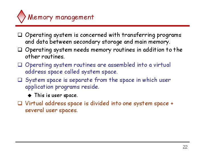 Memory management q Operating system is concerned with transferring programs and data between secondary