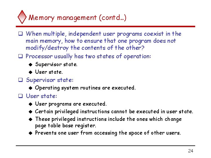 Memory management (contd. . ) q When multiple, independent user programs coexist in the
