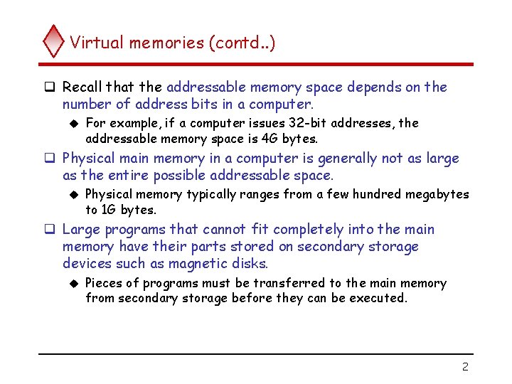 Virtual memories (contd. . ) q Recall that the addressable memory space depends on