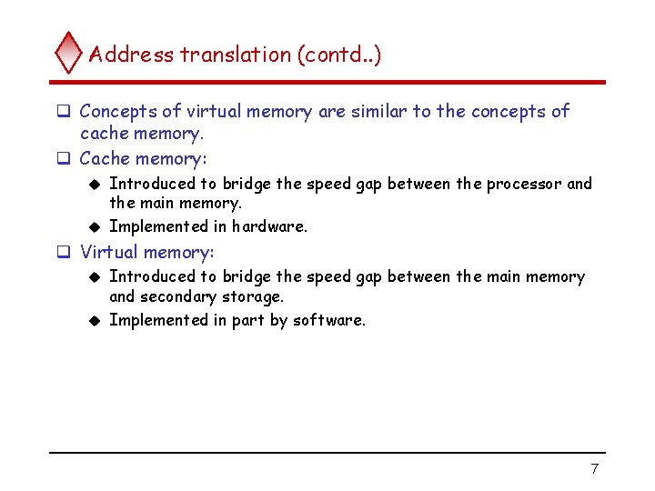 Address translation (contd. . ) q Concepts of virtual memory are similar to the