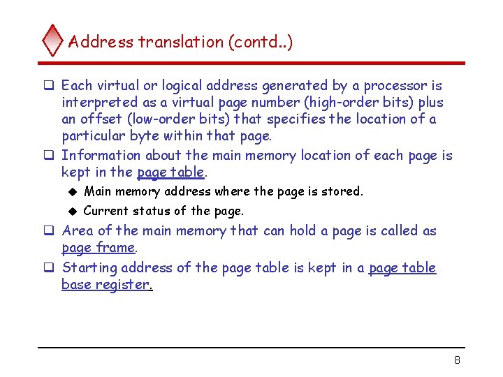 Address translation (contd. . ) q Each virtual or logical address generated by a