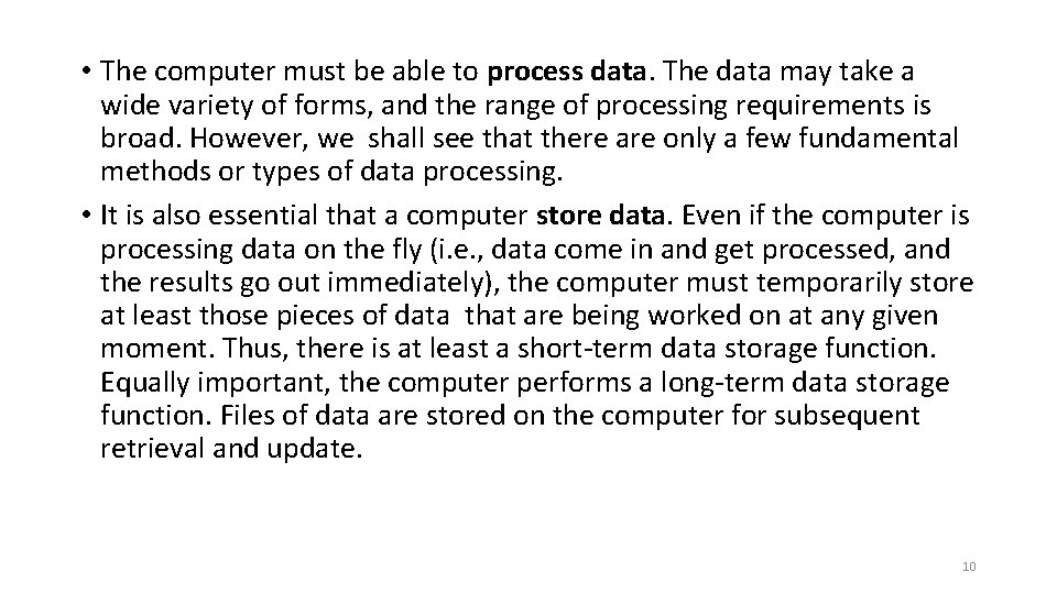  • The computer must be able to process data. The data may take