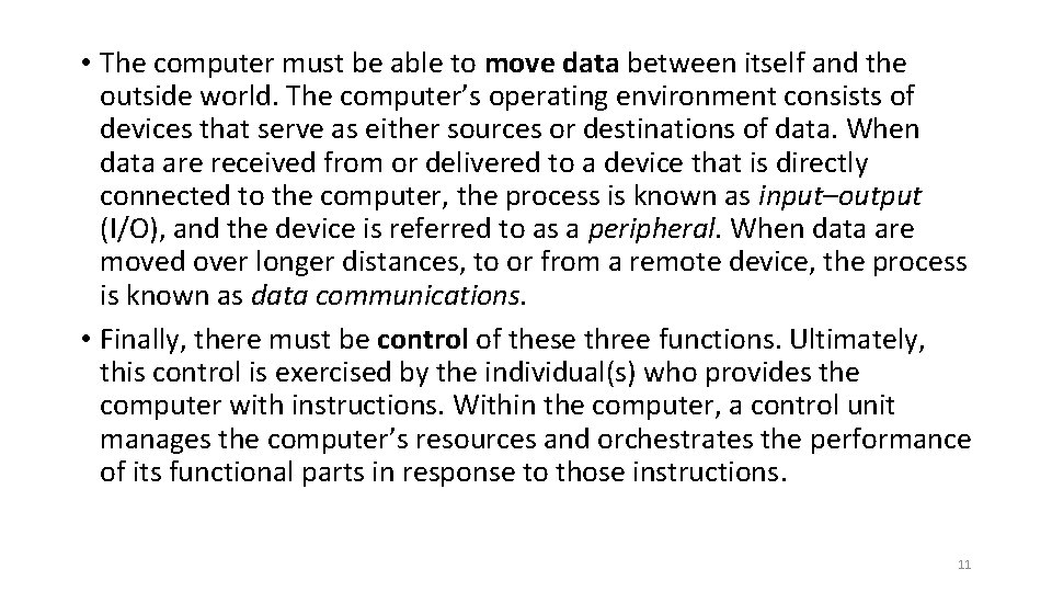  • The computer must be able to move data between itself and the