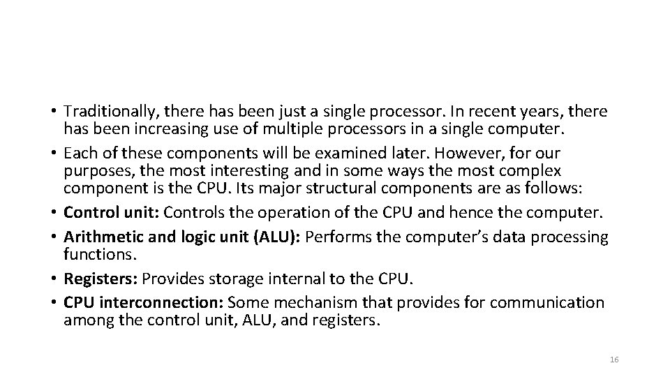  • Traditionally, there has been just a single processor. In recent years, there
