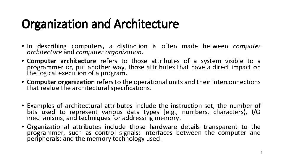 Organization and Architecture • In describing computers, a distinction is often made between computer