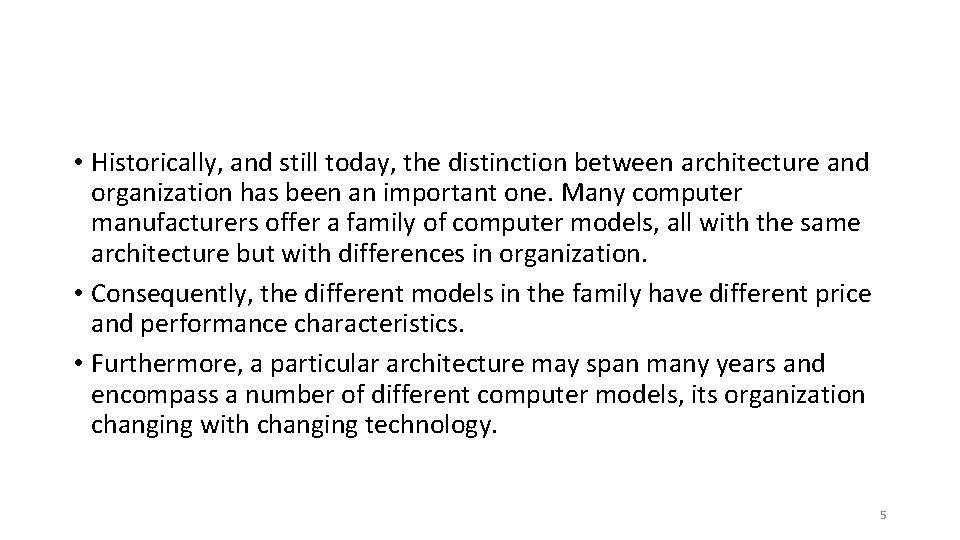 • Historically, and still today, the distinction between architecture and organization has been