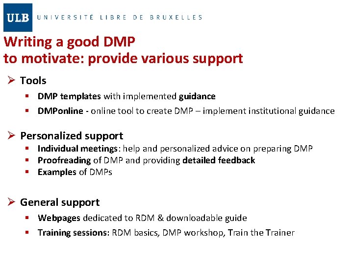 Writing a good DMP to motivate: provide various support Ø Tools § DMP templates