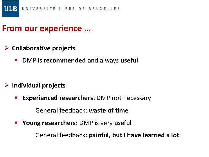 From our experience … Ø Collaborative projects § DMP is recommended and always useful