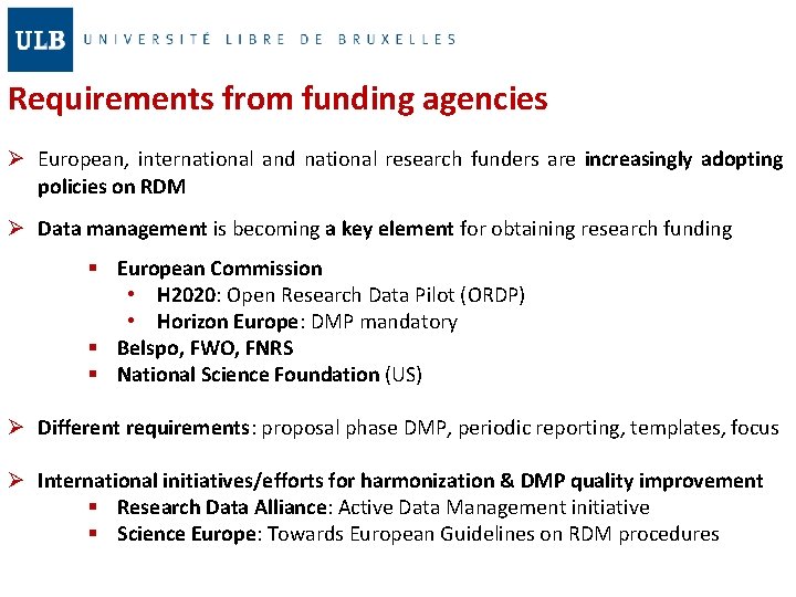 Requirements from funding agencies Ø European, international and national research funders are increasingly adopting