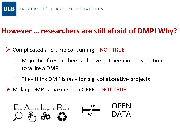 However … researchers are still afraid of DMP! Why? Ø Complicated and time consuming