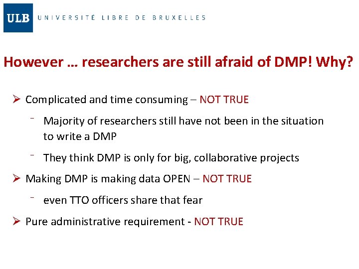 However … researchers are still afraid of DMP! Why? Ø Complicated and time consuming