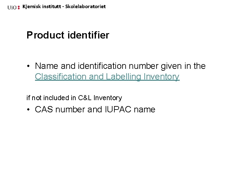 Kjemisk institutt - Skolelaboratoriet Product identifier • Name and identification number given in the