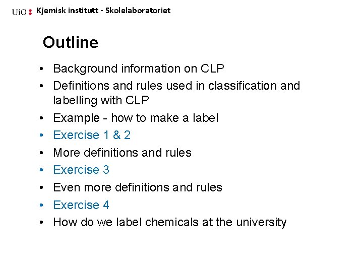 Kjemisk institutt - Skolelaboratoriet Outline • Background information on CLP • Definitions and rules