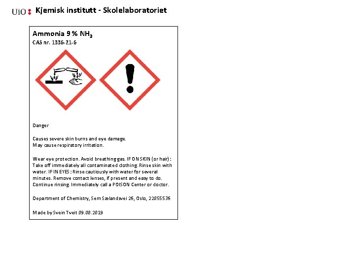 Kjemisk institutt - Skolelaboratoriet Ammonia 9 % NH 3 CAS nr. 1336 -21 -6