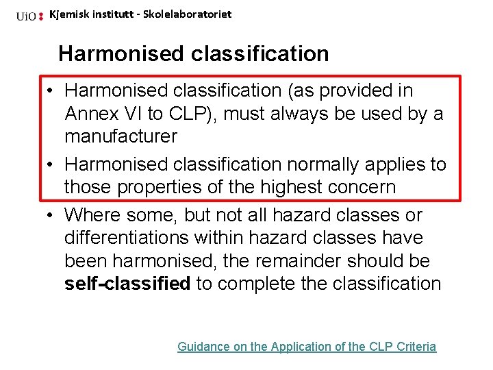 Kjemisk institutt - Skolelaboratoriet Harmonised classification • Harmonised classification (as provided in Annex VI