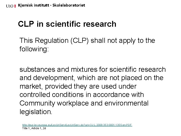 Kjemisk institutt - Skolelaboratoriet CLP in scientific research This Regulation (CLP) shall not apply