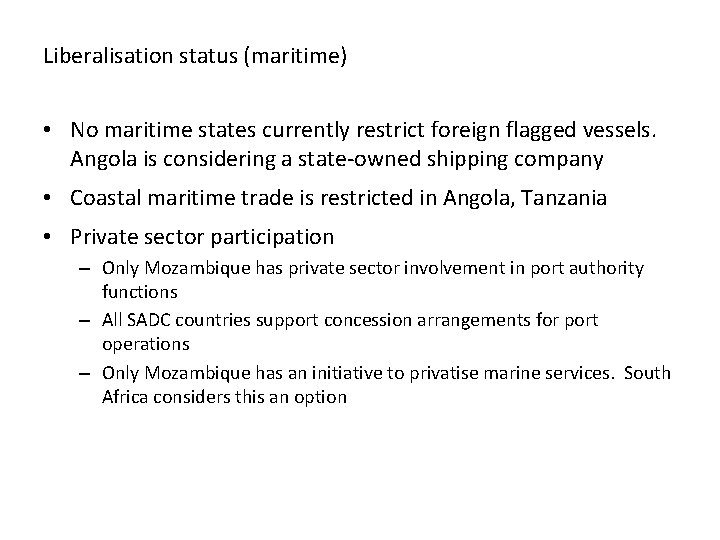 Liberalisation status (maritime) • No maritime states currently restrict foreign flagged vessels. Angola is