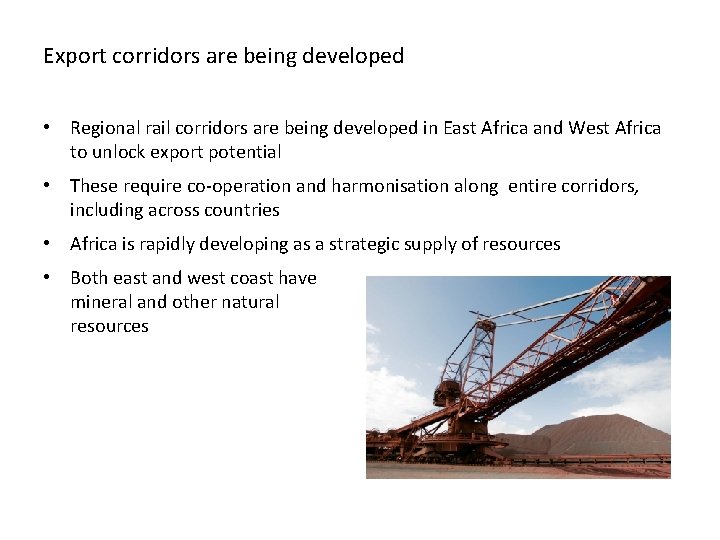 Export corridors are being developed • Regional rail corridors are being developed in East