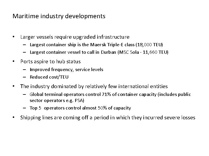 Maritime industry developments • Larger vessels require upgraded infrastructure – Largest container ship is