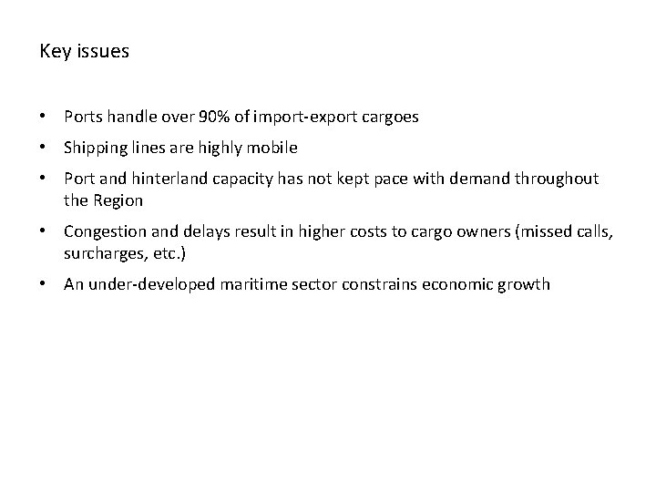 Key issues • Ports handle over 90% of import-export cargoes • Shipping lines are