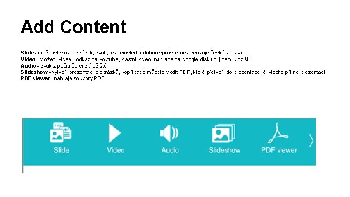 Add Content Slide - možnost vložit obrázek, zvuk, text (poslední dobou správně nezobrazuje české
