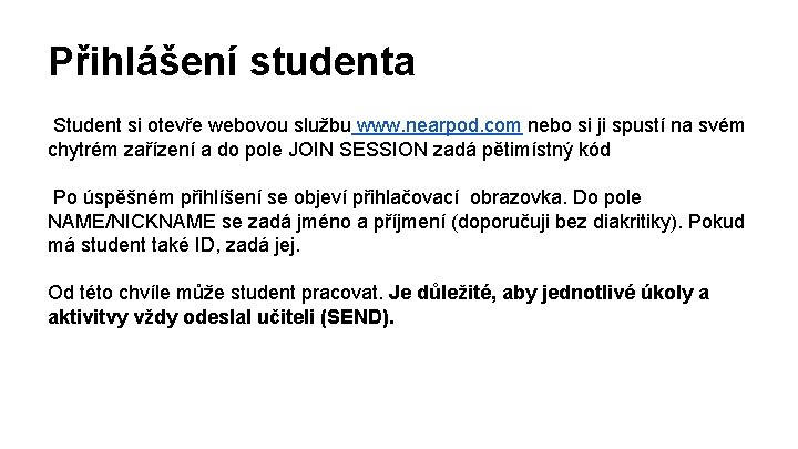 Přihlášení studenta Student si otevře webovou službu www. nearpod. com nebo si ji spustí