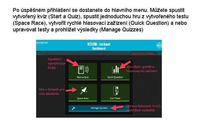 Po úspěšném přihlášení se dostanete do hlavního menu. Můžete spustit vytvořený kvíz (Start a