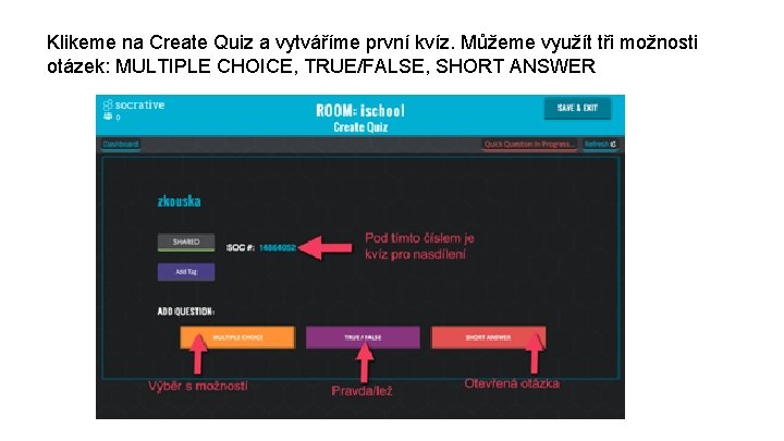 Klikeme na Create Quiz a vytváříme první kvíz. Můžeme využít tři možnosti otázek: MULTIPLE