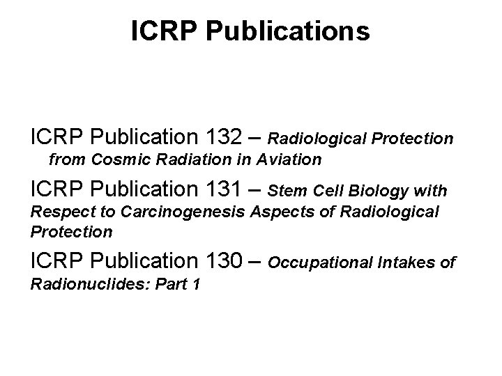 ICRP Publications ICRP Publication 132 – Radiological Protection from Cosmic Radiation in Aviation ICRP