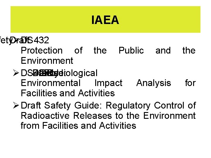 IAEA fety. Draft Ø DS 432 Protection of the Public and the Environment Ø