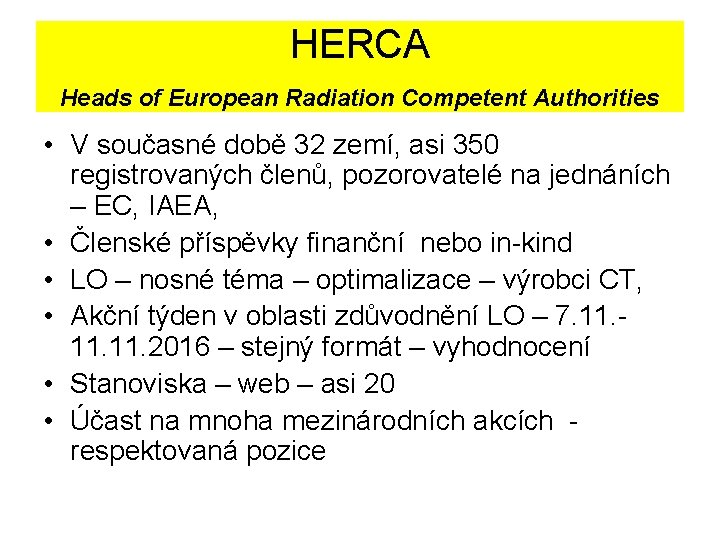 HERCA Heads of European Radiation Competent Authorities • V současné době 32 zemí, asi