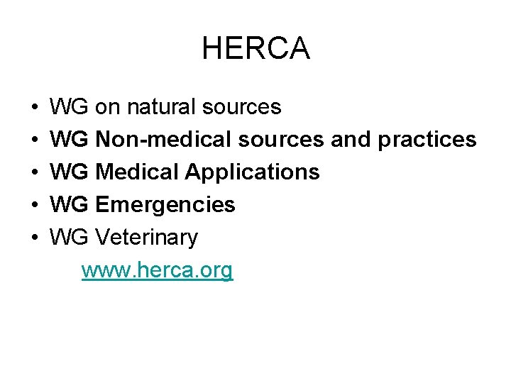 HERCA • • • WG on natural sources WG Non-medical sources and practices WG