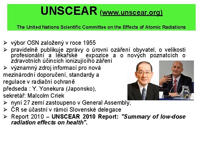 UNSCEAR (www. unscear. org) The United Nations Scientific Committee on the Effects of Atomic