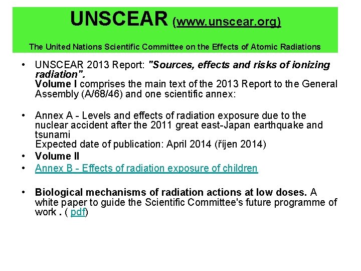UNSCEAR (www. unscear. org) The United Nations Scientific Committee on the Effects of Atomic
