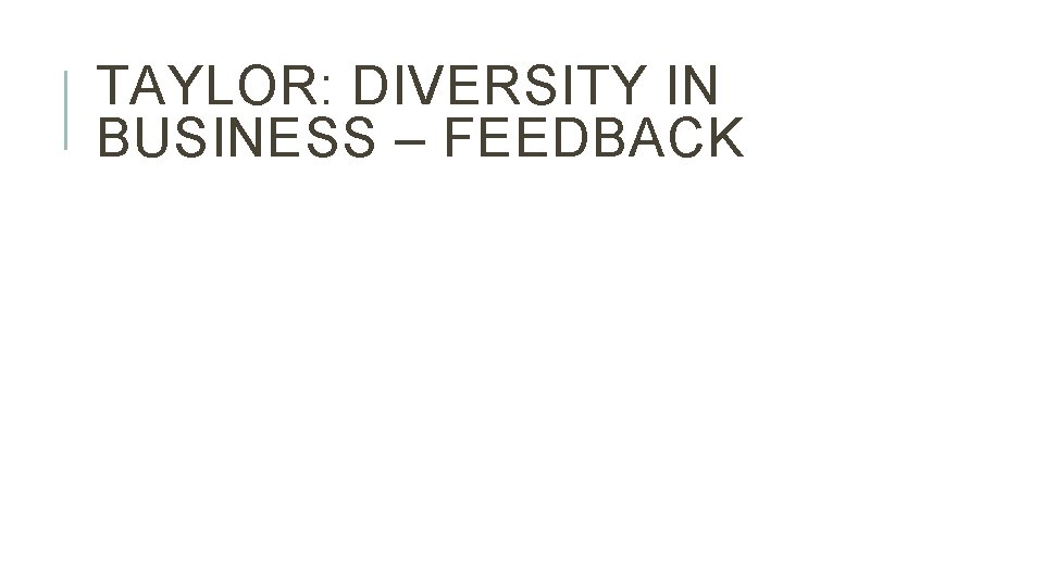 TAYLOR: DIVERSITY IN BUSINESS – FEEDBACK 