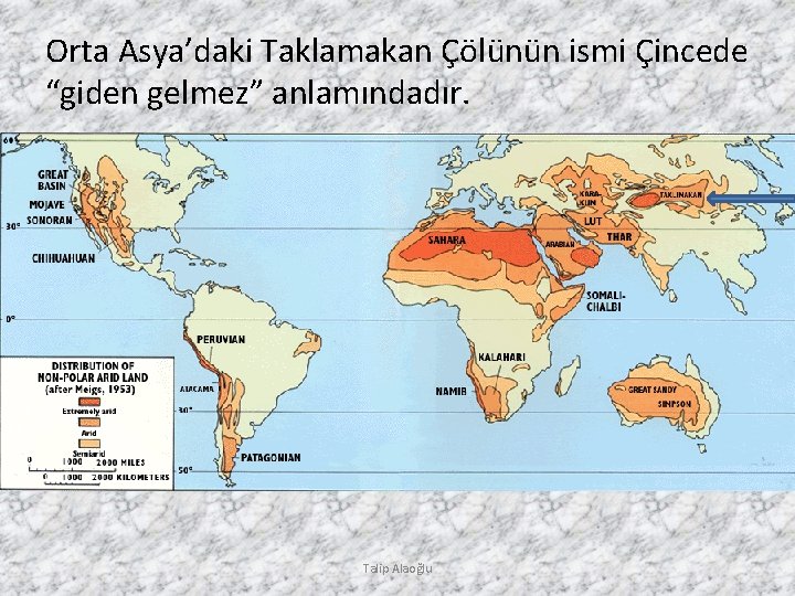 Orta Asya’daki Taklamakan Çölünün ismi Çincede “giden gelmez” anlamındadır. Talip Alaoğlu 