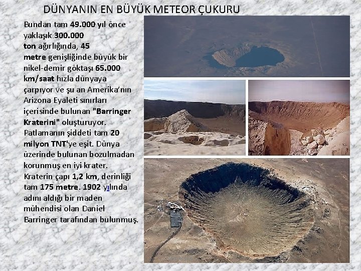 DÜNYANIN EN BÜYÜK METEOR ÇUKURU Bundan tam 49. 000 yıl önce yaklaşık 300. 000