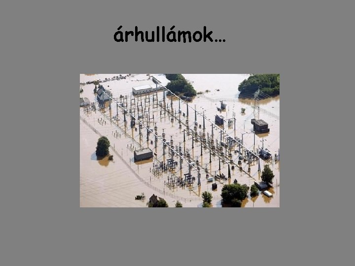 árhullámok… árhullámok…