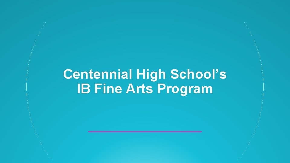 Centennial High School’s IB Fine Arts Program 