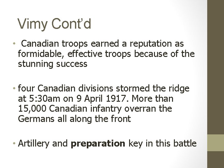 Vimy Cont’d • Canadian troops earned a reputation as formidable, effective troops because of