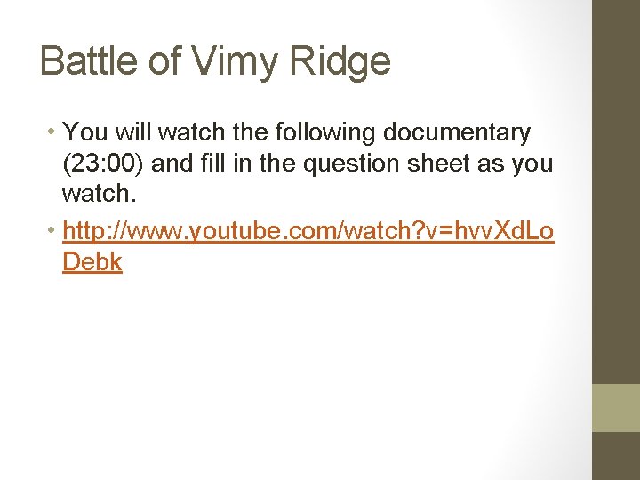 Battle of Vimy Ridge • You will watch the following documentary (23: 00) and