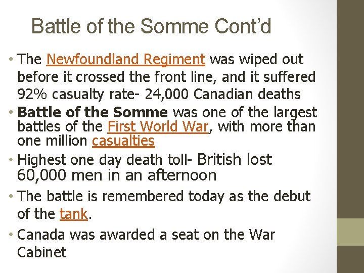 Battle of the Somme Cont’d • The Newfoundland Regiment was wiped out before it